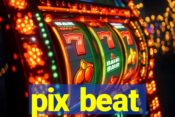 pix beat