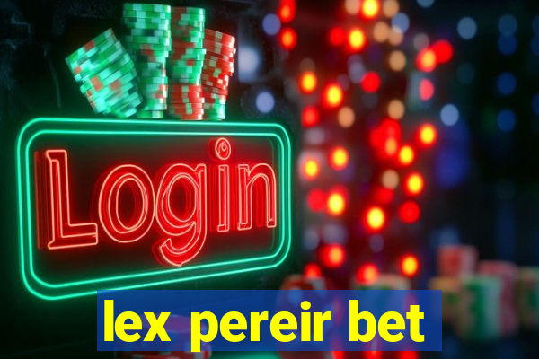 lex pereir bet