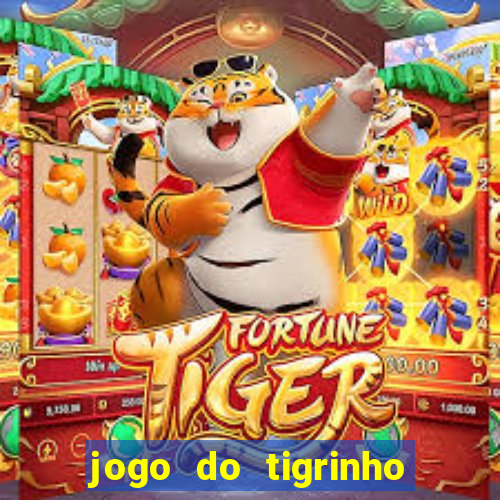 jogo do tigrinho sem deposito