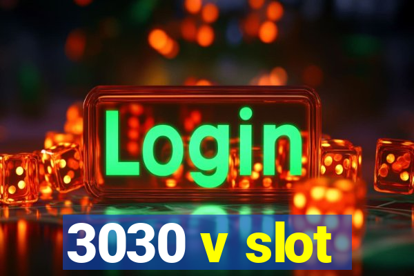 3030 v slot