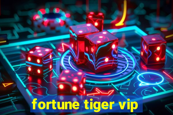 fortune tiger vip