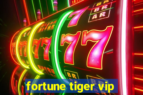 fortune tiger vip