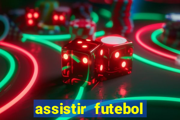 assistir futebol gratis sem travar