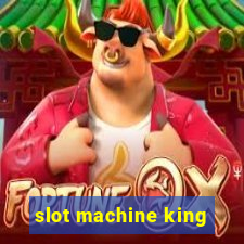 slot machine king