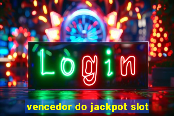 vencedor do jackpot slot