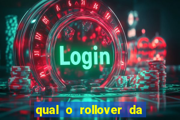 qual o rollover da estrela bet