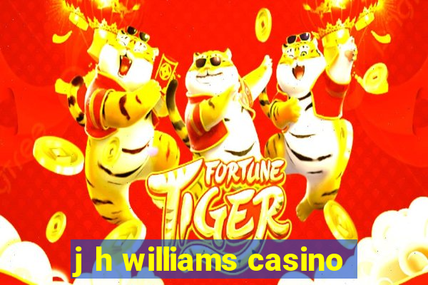 j h williams casino