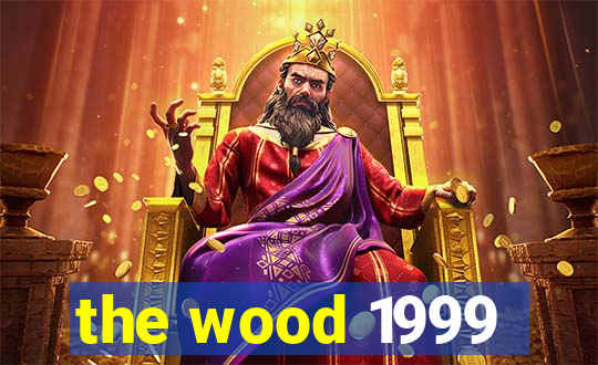 the wood 1999