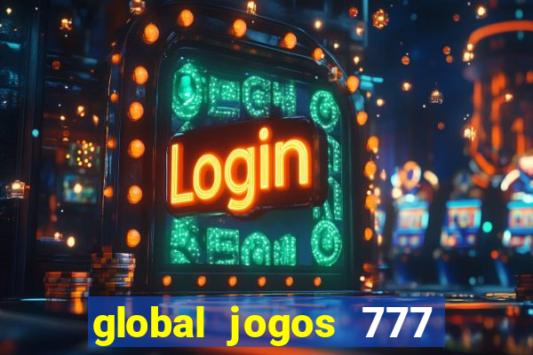 global jogos 777 é confiável