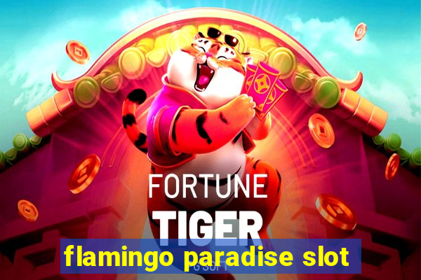 flamingo paradise slot