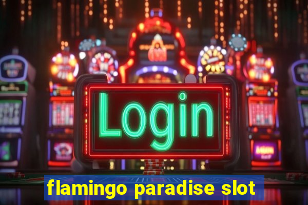 flamingo paradise slot