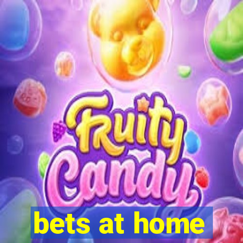 bets at home