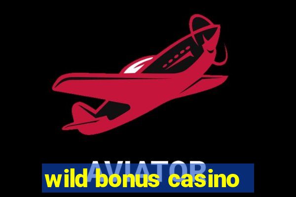 wild bonus casino