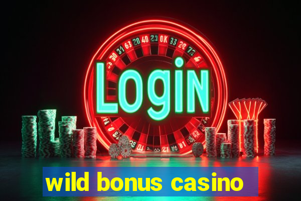 wild bonus casino