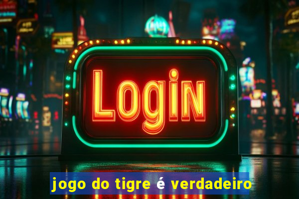 jogo do tigre é verdadeiro