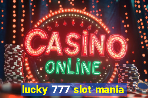 lucky 777 slot mania