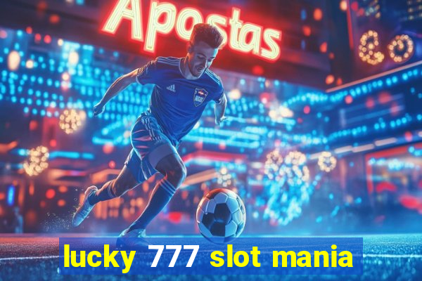 lucky 777 slot mania