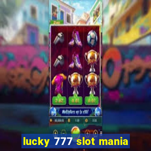 lucky 777 slot mania