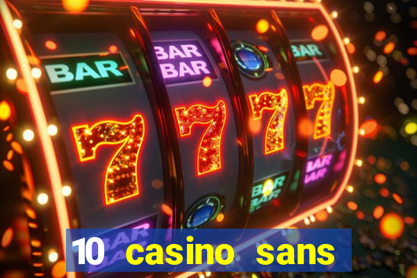 10 casino sans dép?t gratuit