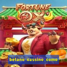 betano cassino como ganhar dinheiro