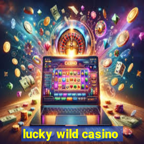 lucky wild casino