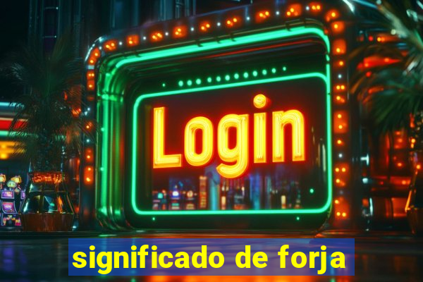 significado de forja