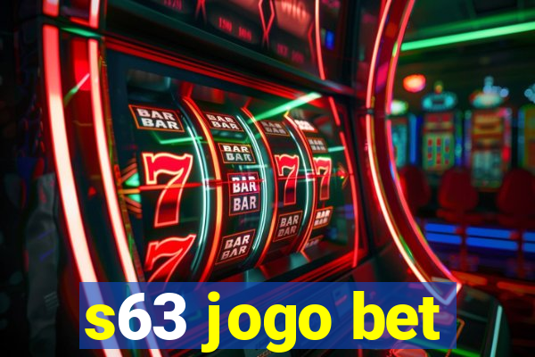 s63 jogo bet