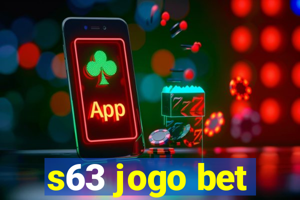 s63 jogo bet