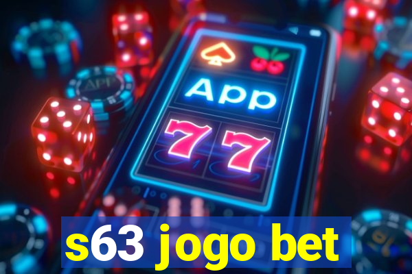 s63 jogo bet