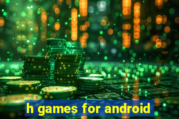 h games for android