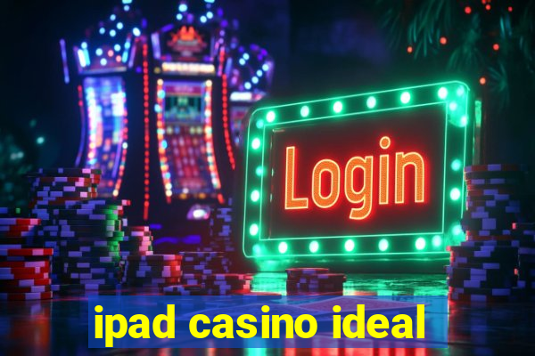 ipad casino ideal