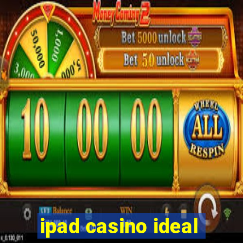 ipad casino ideal