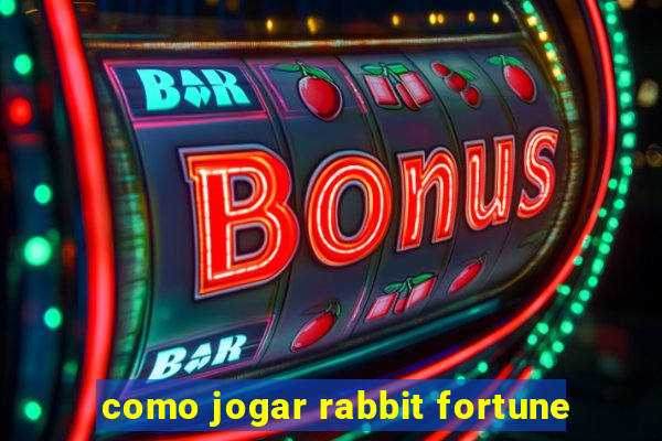 como jogar rabbit fortune