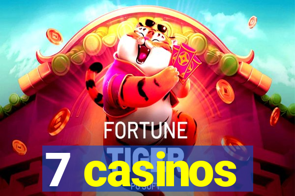 7 casinos