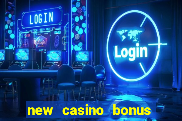 new casino bonus no deposit