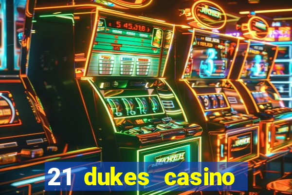 21 dukes casino mobile download