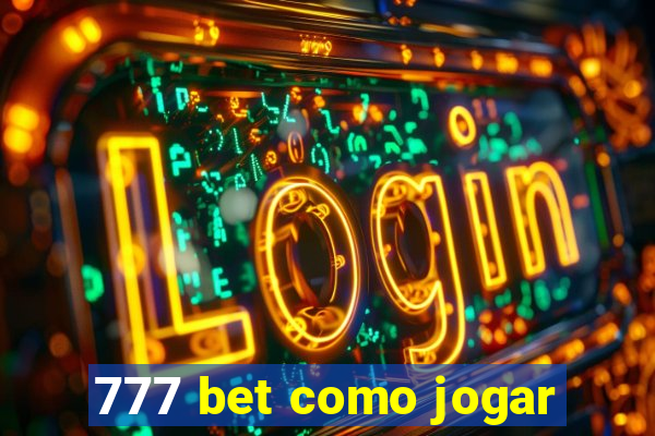 777 bet como jogar