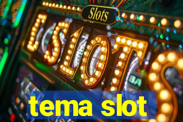 tema slot