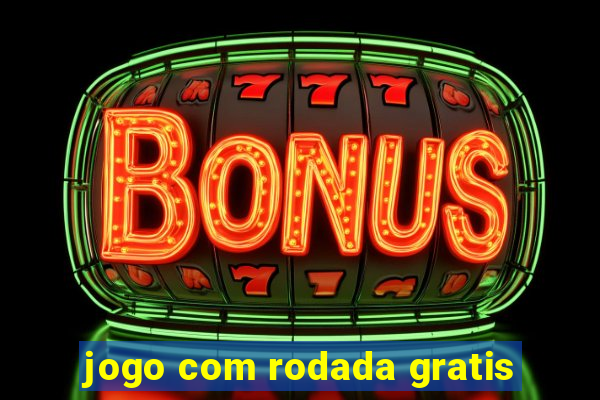 jogo com rodada gratis