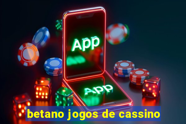 betano jogos de cassino