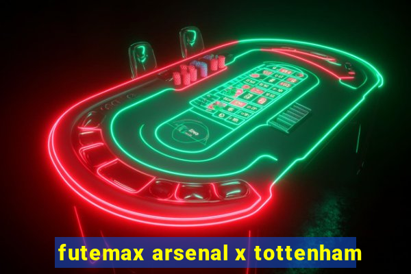 futemax arsenal x tottenham