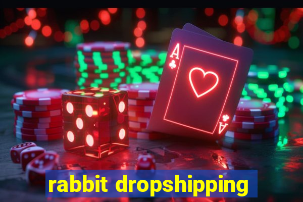 rabbit dropshipping