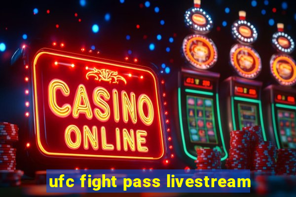 ufc fight pass livestream