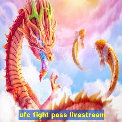 ufc fight pass livestream