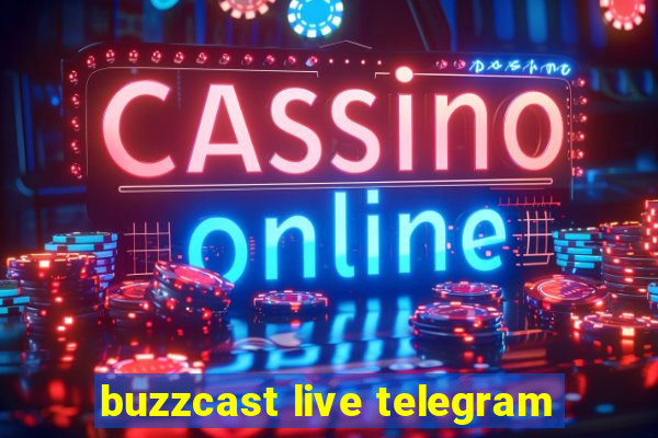 buzzcast live telegram