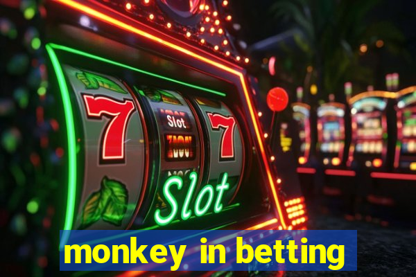 monkey in betting