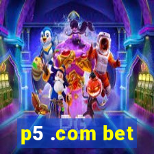 p5 .com bet