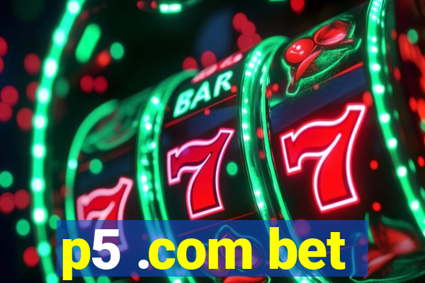 p5 .com bet