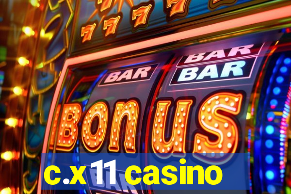 c.x11 casino