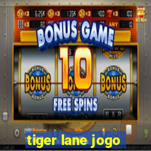 tiger lane jogo